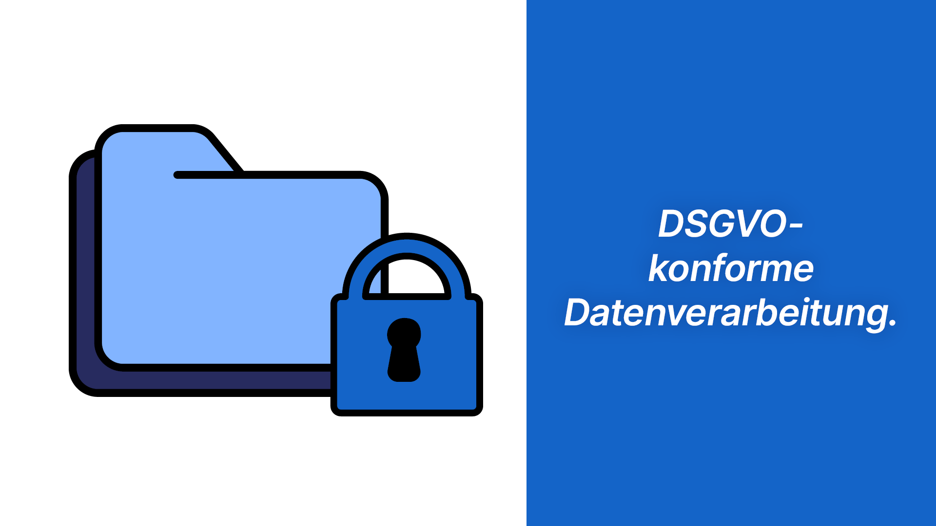DSGVO-konforme Datenverarbeitung.